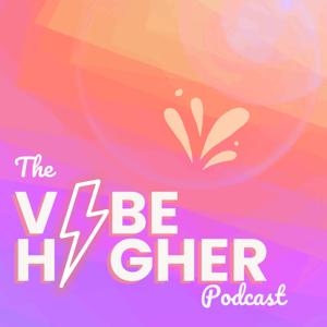 The Vibe Higher Podcast