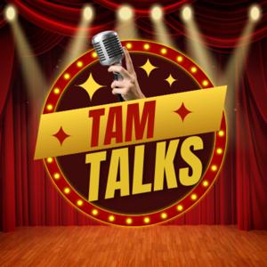 Tam Talks