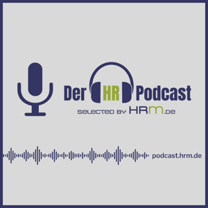 Der HR-Podcast [selected by hrm.de] by Alexander R. Petsch, Redaktion des Portals HRM.de, HR ExpertInnen als Gastautoren