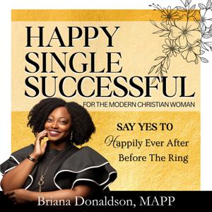 Happy Single Successful | Say Yes to Happily Ever After Before The Ring