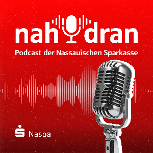 nah dran • der Podcast der Nassauischen Sparkasse