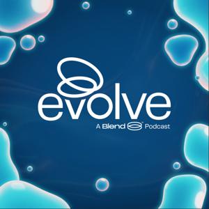 Evolve: A Blend Podcast