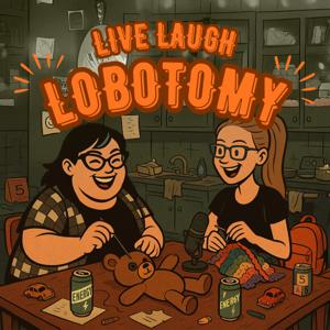 Live Laugh Lobotomy