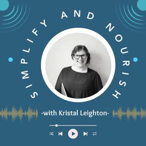 Simplify and Nourish with Kristal Leighton