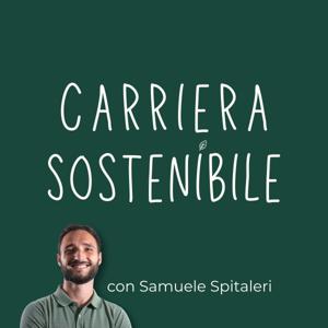 Carriera Sostenibile - Il podcast di Samuele Spitaleri