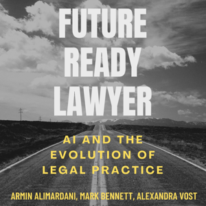 Future Ready Lawyer: AI and the Evolution of Legal Practice