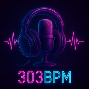 303BPM Podcast