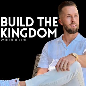 Build the Kingdom with Tyler Burke