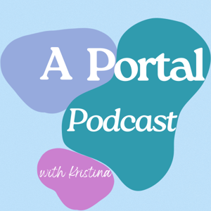 A Portal Podcast with Kristina