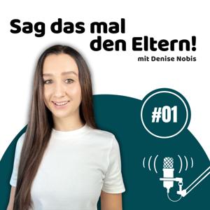 Sag das mal den Eltern!