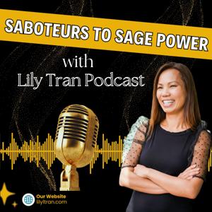 Saboteurs to Sage Power with Lily Love Tran Podcast