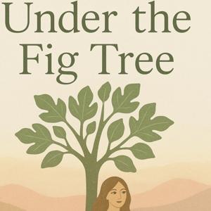Under the Fig Tree with Dani