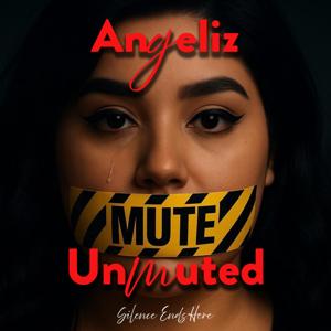 Angeliz Unmuted