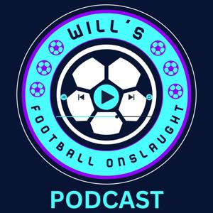 Will's Football Onslaught Podcast