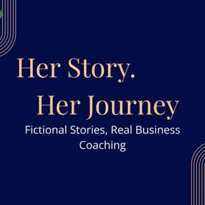 Her Story. Her Journey. Fictional Stories, Real Business Mentorship