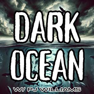 Dark Ocean w/ PJ Williams