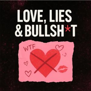 LOVE, LIES and BULLSH!T Podcast