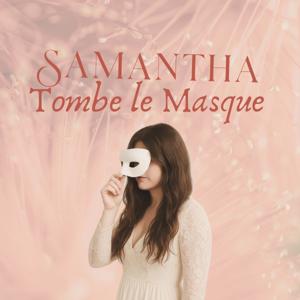 Samantha, Tombe le masque