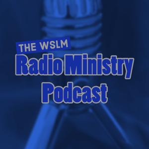 The WSLM Radio Ministry Podcast with Pastor Vince