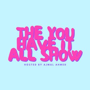 The You Have It All Show