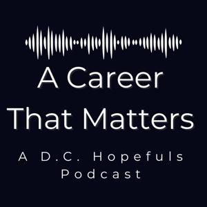 Careers That Matter: Presented by D.C. Hopefuls