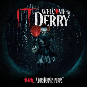 It: Welcome to Derry - A Lorehounds Podcast