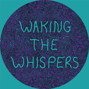 Waking the Whispers