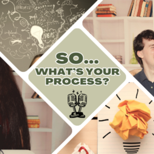 So, What's Your Process? Hosted by Ally & Kyle Dalsimer