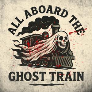 All Aboard The Ghost Train