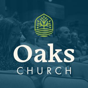 Oaks Church Podcast