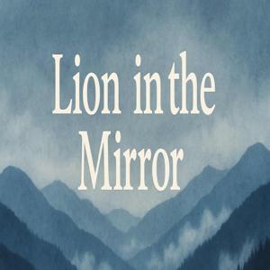 Lion in the Mirror Substack Podcast