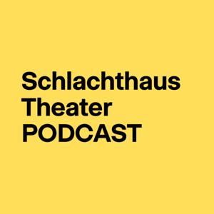 Schlachthaus Theater Podcast