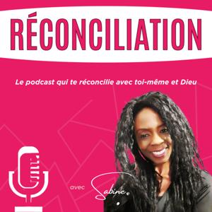 RÉCONCILIATION | Le Podcast