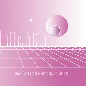 SUEÑAN LAS ORGANIZACIONES
