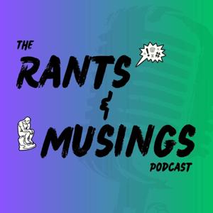 The Rants & Musings Podcast