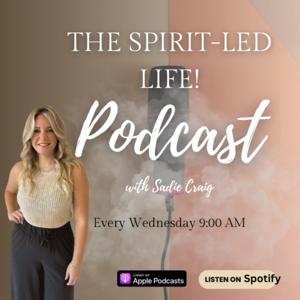 The Spirit-Led Life with Sadie Craig