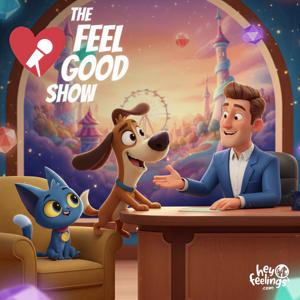 The Feel Good Show by Hey Feelings