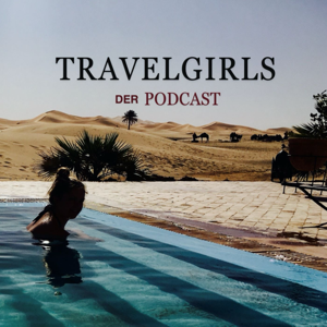 Travelgirls der Podcast
