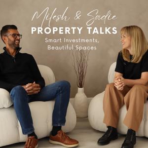 Milesh and Sadie: Property Talks