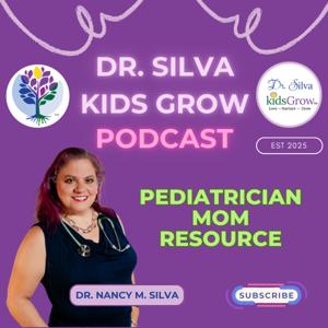 Dr. Silva Kids Grow Podcast