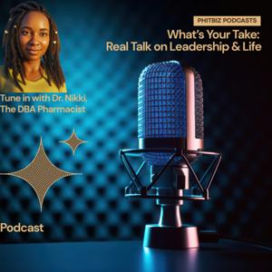 What’s Your Take: Real Talk on Leadership and Life