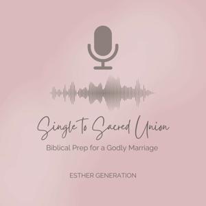 Single to Sacred Union: Biblical Prep for a Godly Marriage