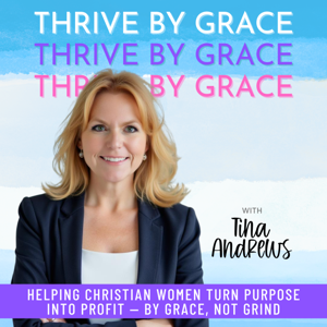 Thrive by Grace | Build Confidence, Thrive in Faith, Business for Christian Women,