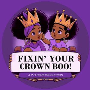 Fixin' Your Crown Boo! Podcast