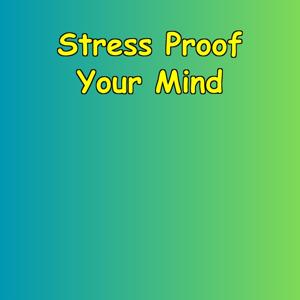 Stress Proof Your Mind | Resilience Building Protocol