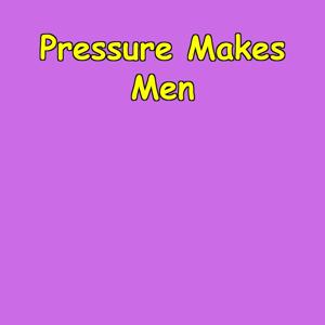 Pressure Makes Men | Stress Into Strength