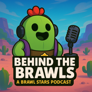 Behind the Brawls: A Brawl Stars Podcast
