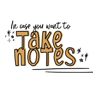 In Case You Want to Take Notes