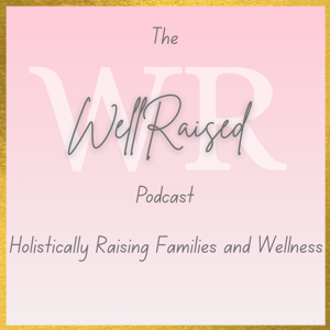 The WellRaised Podcast