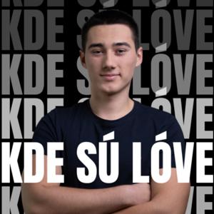 KDE SÚ LÓVE